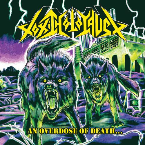 Toxic Holocaust : An Overdose of Death...